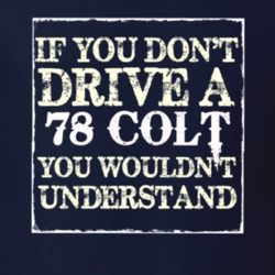 If You Dont Drive A 1978 Dodge Colt You Wouldnt Understand T Shirt