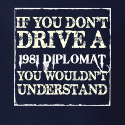 If You Dont Drive A 1981 Dodge Diplomat You Wouldnt Understand T Shirt