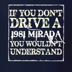 If You Dont Drive A 1981 Dodge Mirada You Wouldnt Understand T Shirt