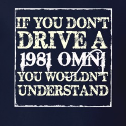 If You Dont Drive A 1981 Dodge Omni You Wouldnt Understand T Shirt
