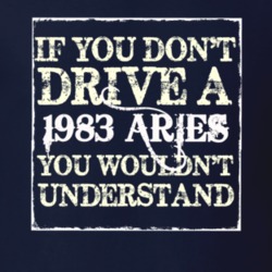 If You Dont Drive A 1983 Dodge Aries You Wouldnt Understand T Shirt