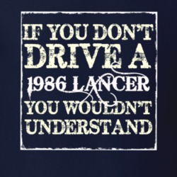 If You Dont Drive A 1986 Dodge Lancer You Wouldnt Understand T Shirt