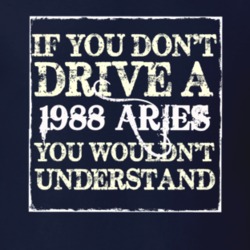 If You Dont Drive A 1988 Dodge Aries You Wouldnt Understand T Shirt