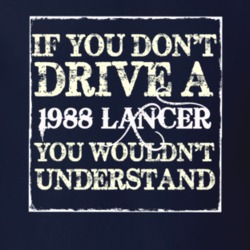 If You Dont Drive A 1988 Dodge Lancer You Wouldnt Understand T Shirt