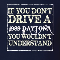 If You Dont Drive A 1989 Dodge Daytona You Wouldnt Understand T Shirt