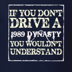 If You Dont Drive A 1989 Dodge Dynasty You Wouldnt Understand T Shirt