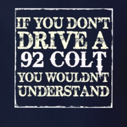 If You Dont Drive A 1992 Dodge Colt You Wouldnt Understand T Shirt