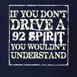 If You Dont Drive A 1992 Dodge Spirit You Wouldnt Understand T Shirt