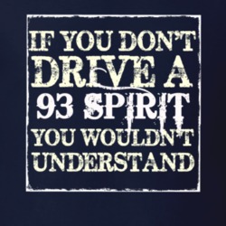 If You Dont Drive A 1993 Dodge Spirit You Wouldnt Understand T Shirt