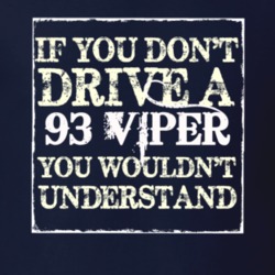 If You Dont Drive A 1993 Dodge Viper You Wouldnt Understand T Shirt