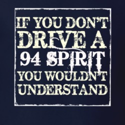 If You Dont Drive A 1994 Dodge Spirit You Wouldnt Understand T Shirt