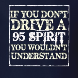 If You Dont Drive A 1995 Dodge Spirit You Wouldnt Understand T Shirt