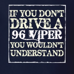 If You Dont Drive A 1996 Dodge Viper You Wouldnt Understand T Shirt