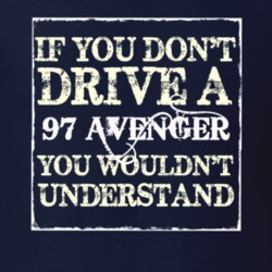 If You Dont Drive A 1997 Dodge Avenger You Wouldnt Understand T Shirt