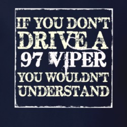 If You Dont Drive A 1997 Dodge Viper You Wouldnt Understand T Shirt