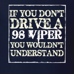 If You Dont Drive A 1998 Dodge Viper You Wouldnt Understand T Shirt