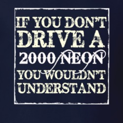 If You Dont Drive A 2000 Dodge Neon You Wouldnt Understand T Shirt
