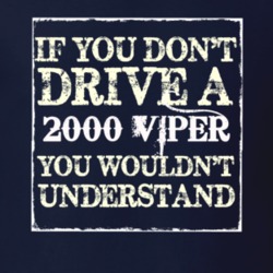 If You Dont Drive A 2000 Dodge Viper You Wouldnt Understand T Shirt