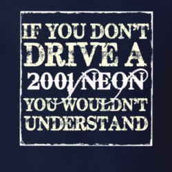 If You Dont Drive A 2001 Dodge Neon You Wouldnt Understand T Shirt