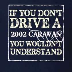 If You Dont Drive A 2002 Dodge Caravan You Wouldnt Understand T Shirt