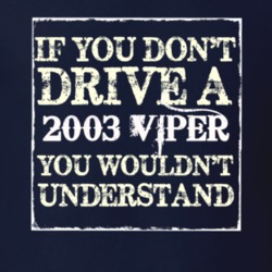 If You Dont Drive A 2003 Dodge Viper You Wouldnt Understand T Shirt