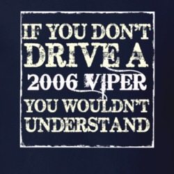 If You Dont Drive A 2006 Dodge Viper You Wouldnt Understand T Shirt
