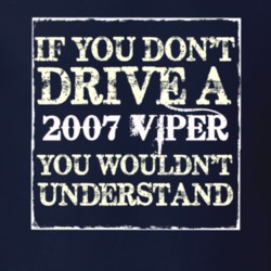 If You Dont Drive A 2007 Dodge Viper You Wouldnt Understand T Shirt