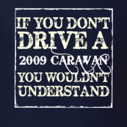 If You Dont Drive A 2009 Dodge Caravan You Wouldnt Understand T Shirt