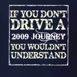 If You Dont Drive A 2009 Dodge Journey You Wouldnt Understand T Shirt