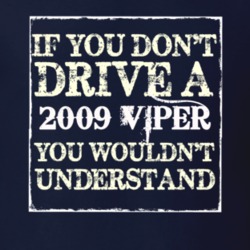If You Dont Drive A 2009 Dodge Viper You Wouldnt Understand T Shirt