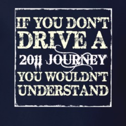 If You Dont Drive A 2011 Dodge Journey You Wouldnt Understand T Shirt
