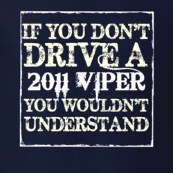 If You Dont Drive A 2011 Dodge Viper You Wouldnt Understand T Shirt