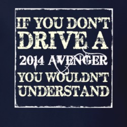 If You Dont Drive A 2014 Dodge Avenger You Wouldnt Understand T Shirt