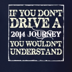 If You Dont Drive A 2014 Dodge Journey You Wouldnt Understand T Shirt