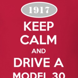 Keep Calm and Drive A 1917 Dodge Model 30 T Shirt
