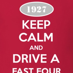 Keep Calm and Drive A 1927 Dodge Fast Four T Shirt