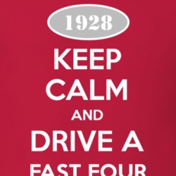 Keep Calm and Drive A 1928 Dodge Fast Four T Shirt