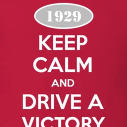Keep Calm and Drive A 1929 Dodge Victory T Shirt