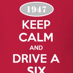 Keep Calm and Drive A 1947 Dodge Six T Shirt