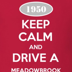 Keep Calm and Drive A 1950 Dodge Meadowbrook T Shirt