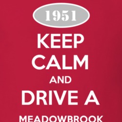 Keep Calm and Drive A 1951 Dodge Meadowbrook T Shirt