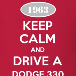 Keep Calm and Drive A 1963 Dodge 330 T Shirt