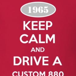 Keep Calm and Drive A 1965 Dodge Custom 880 T Shirt