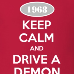 Keep Calm and Drive A 1968 Dodge Demon T Shirt