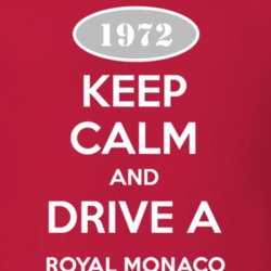 Keep Calm and Drive A 1972 Dodge Royal Monaco T Shirt