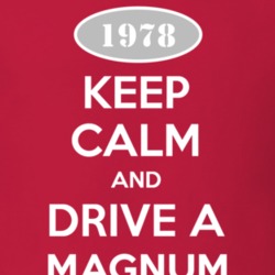 Keep Calm and Drive A 1978 Dodge Magnum T Shirt