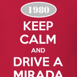 Keep Calm and Drive A 1980 Dodge Mirada T Shirt