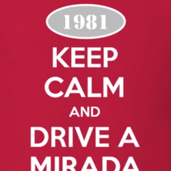 Keep Calm and Drive A 1981 Dodge Mirada T Shirt