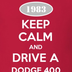 Keep Calm and Drive A 1983 Dodge 400 T Shirt