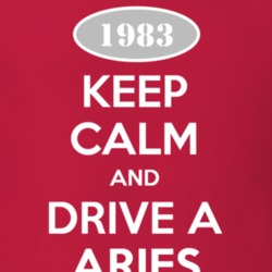 Keep Calm and Drive A 1983 Dodge Aries T Shirt
